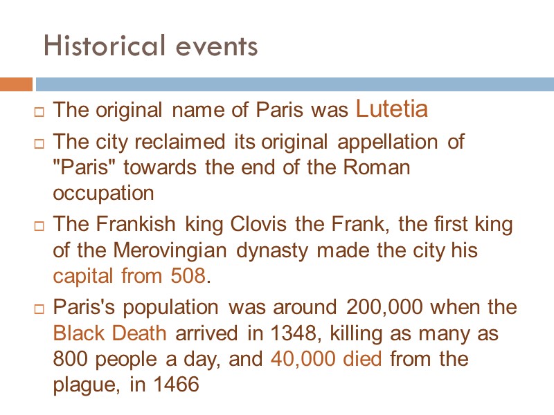 Historical events The original name of Paris was Lutetia The city reclaimed its original